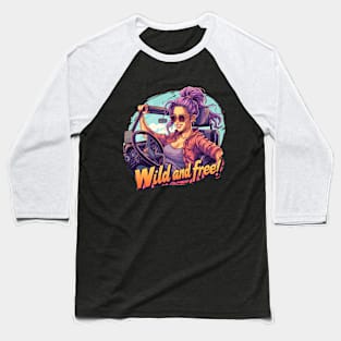 Wild and free! Baseball T-Shirt